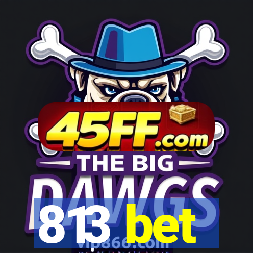 813 bet